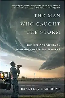Der Mann, der den Sturm einfing: Das Leben des legendären Tornadoverfolgers Tim Samaras