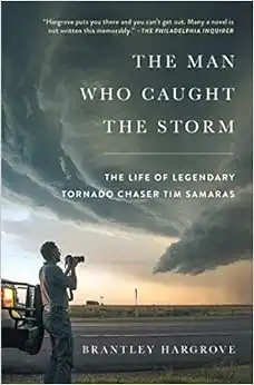 De man die de storm ving: Het leven van de legendarische tornadojager Tim Samaras